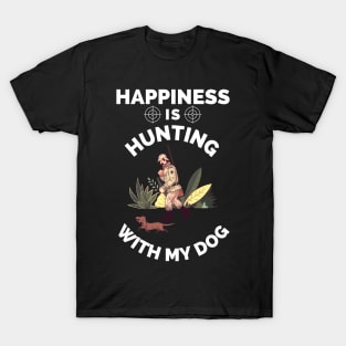 Happiness Is Hunting With My Dog - Gift For Hunting Lovers, Hunter T-Shirt